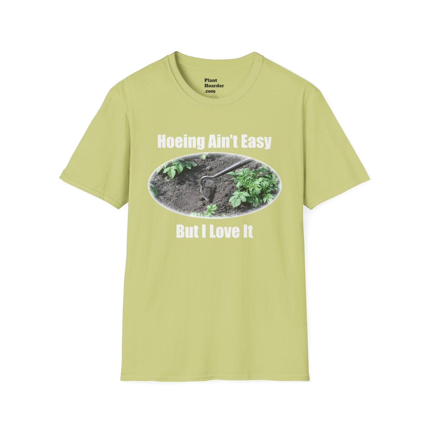 "Hoeing Ain’t Easy, But I Love It" Softstyle T-Shirt - Perfect for Gardeners