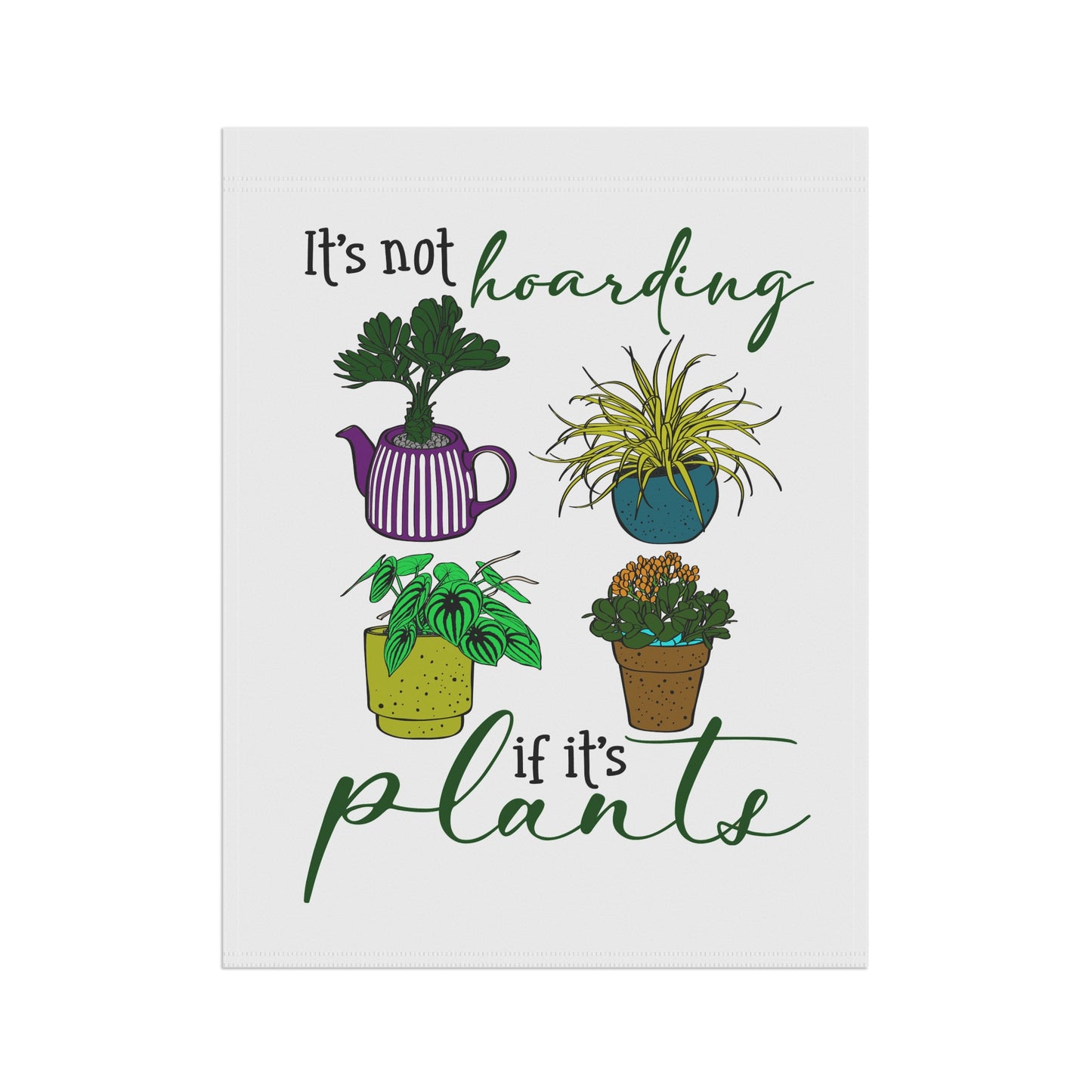 Whimsical Garden Banner - "It's Not Hoarding If It's Plants"
