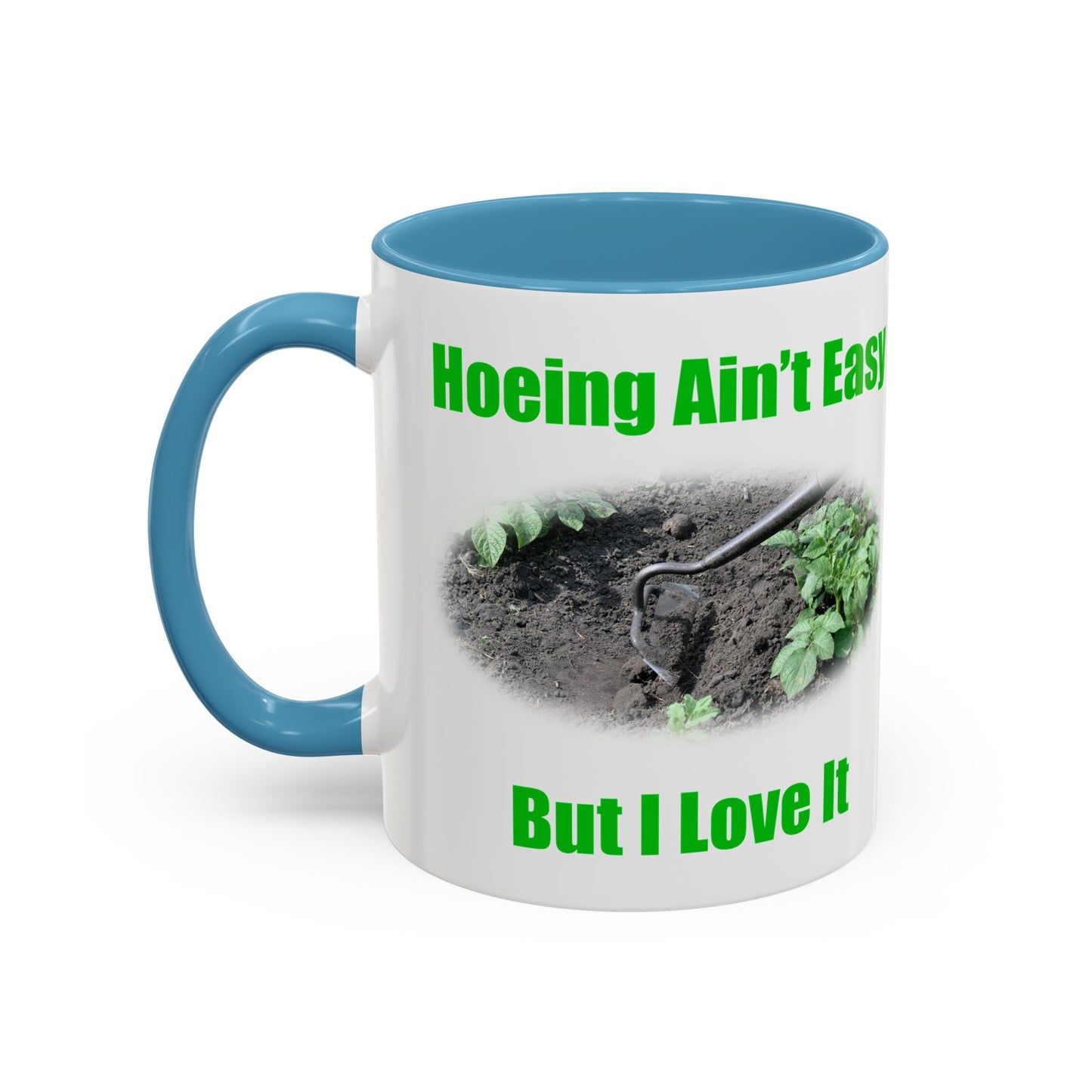 Gardening Coffee Mug - "Hoeing Ain’t Easy, But I Love It" - Perfect Gift for Gardeners