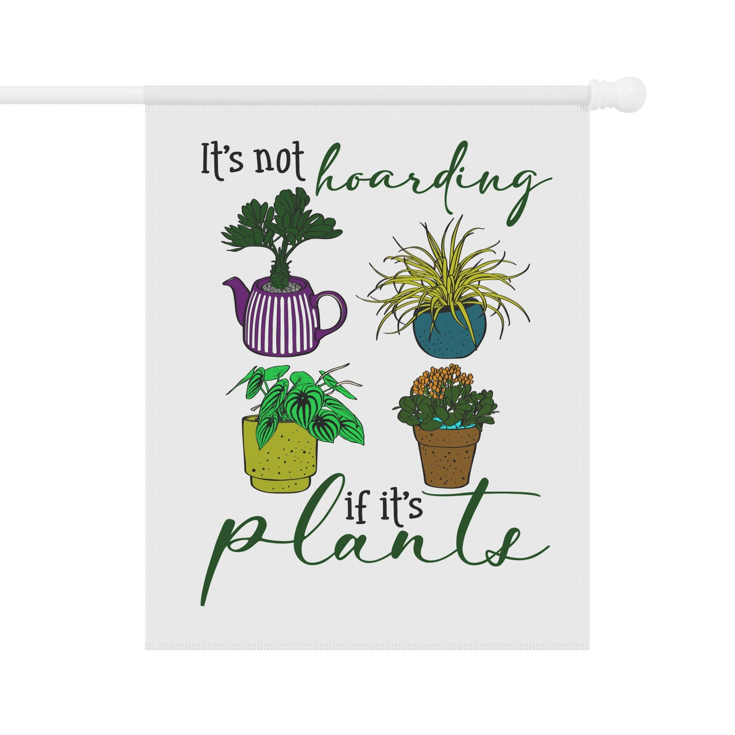 Whimsical Garden Banner - "It's Not Hoarding If It's Plants"