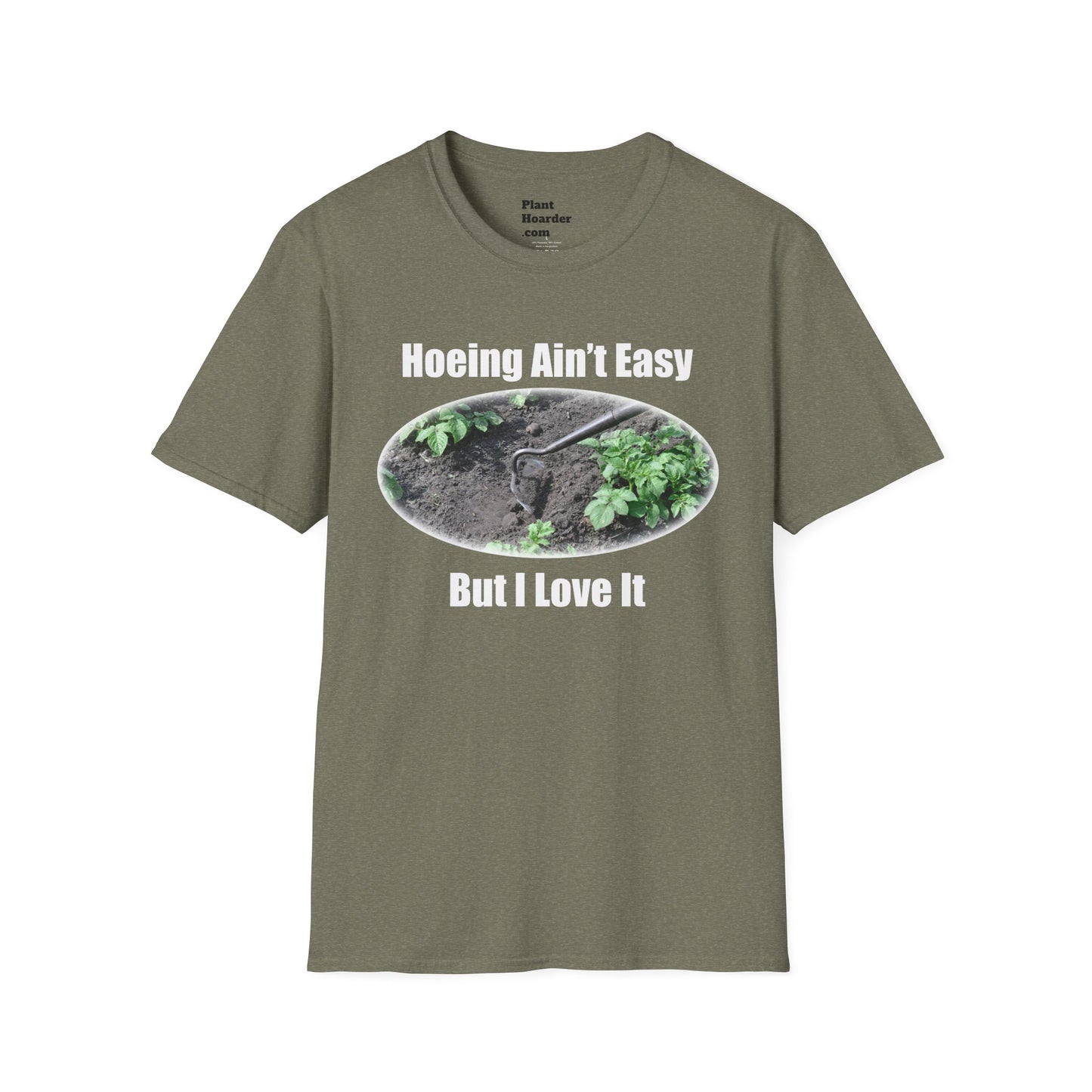 "Hoeing Ain’t Easy, But I Love It" Softstyle T-Shirt - Perfect for Gardeners