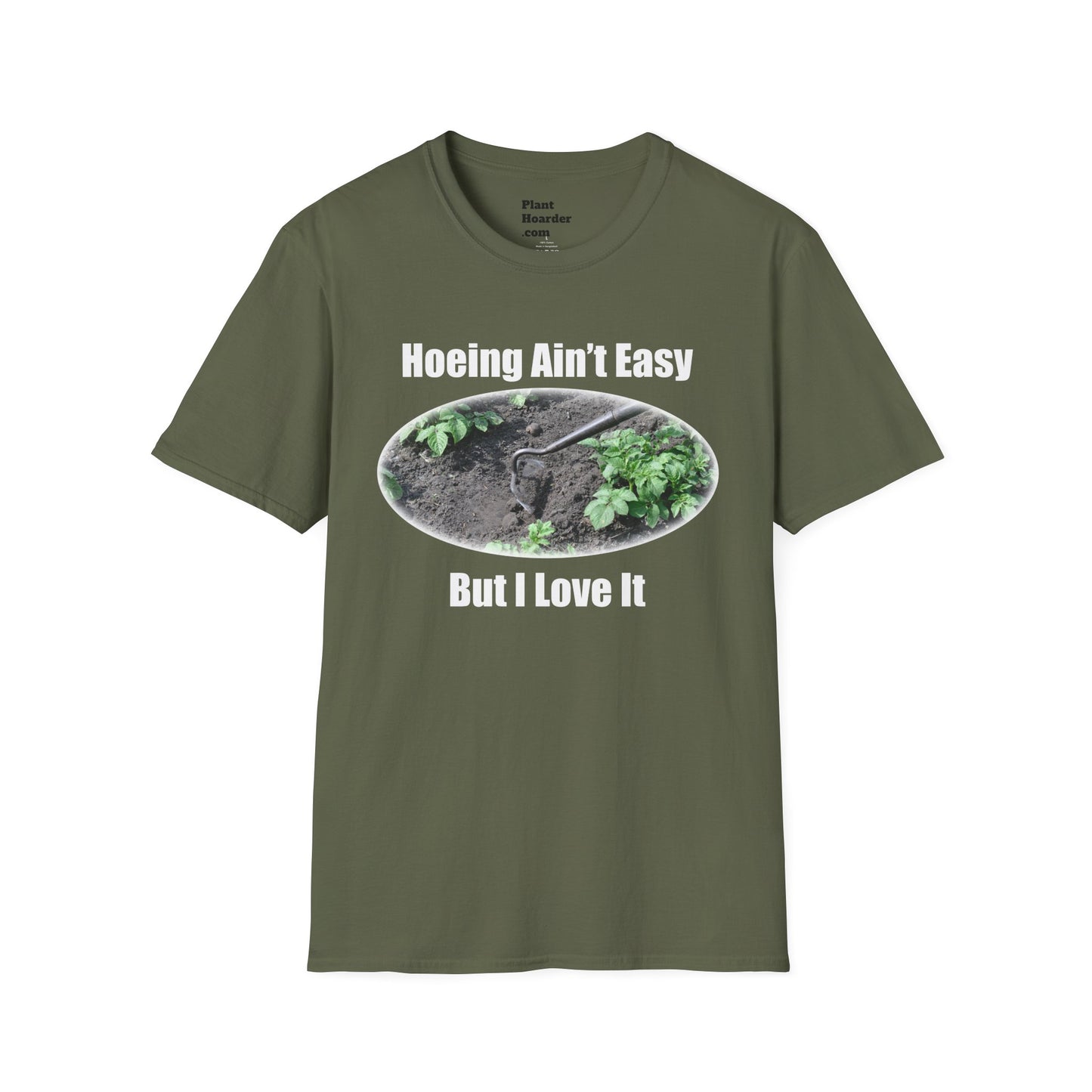 "Hoeing Ain’t Easy, But I Love It" Softstyle T-Shirt - Perfect for Gardeners