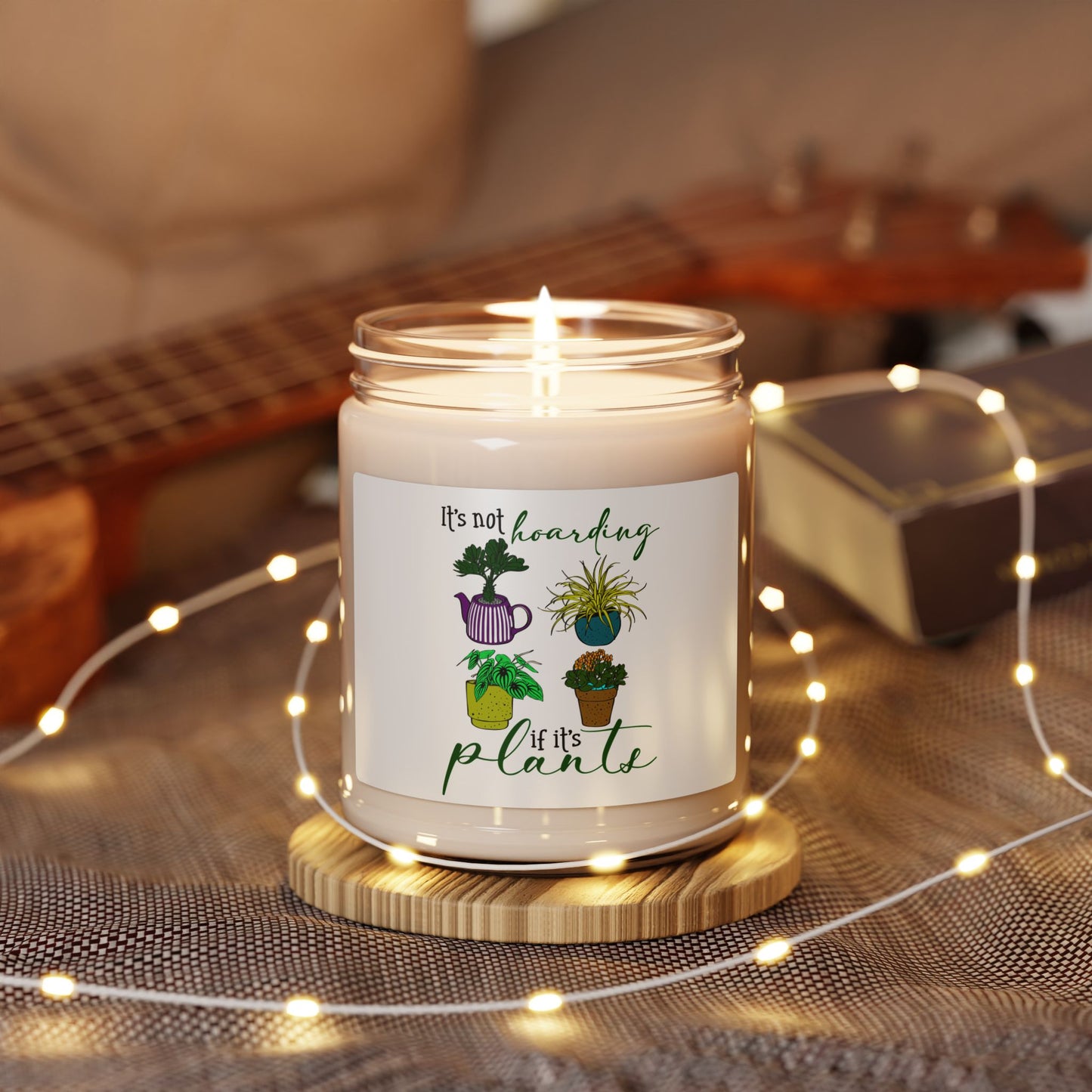 Scented Soy Candle - "It's Not Hoarding If It's Plants" - Eco-Friendly Home Decor