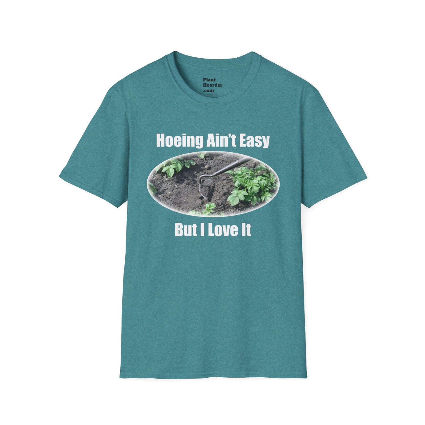"Hoeing Ain’t Easy, But I Love It" Softstyle T-Shirt - Perfect for Gardeners