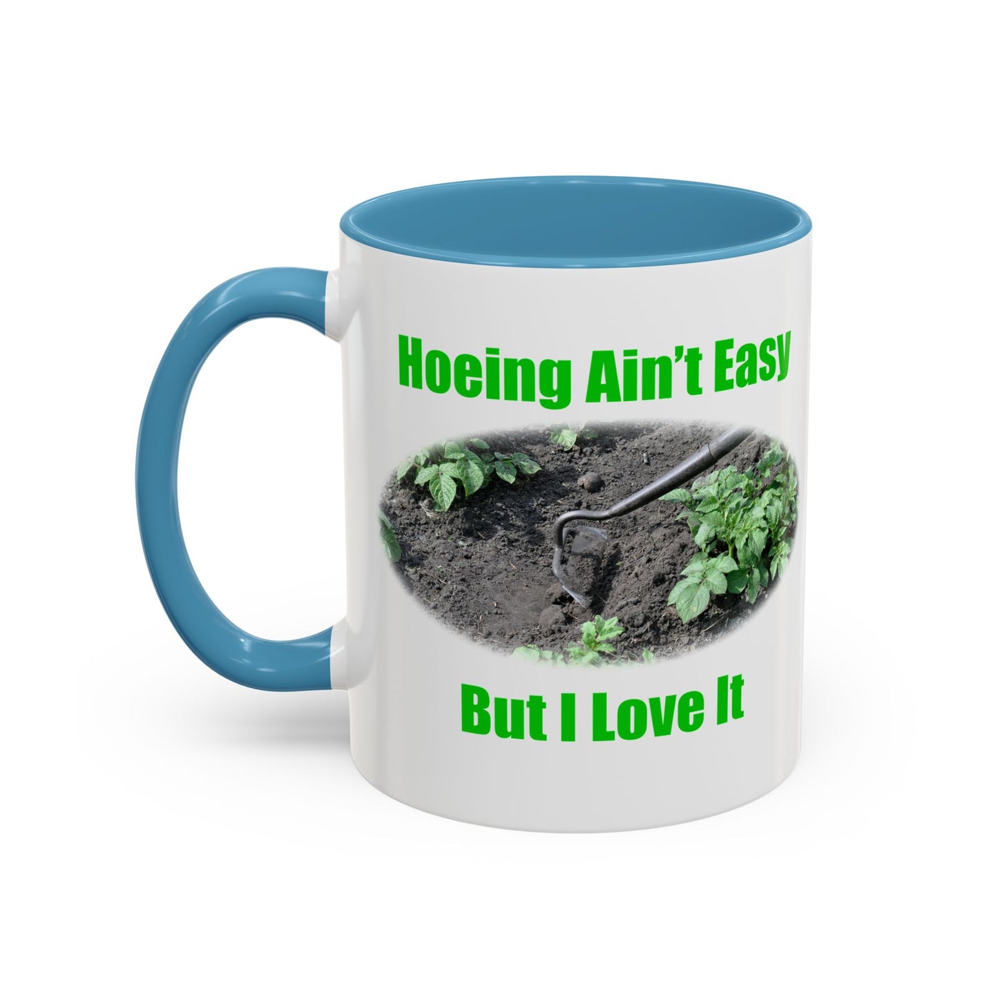 Gardening Coffee Mug - "Hoeing Ain’t Easy, But I Love It" - Perfect Gift for Gardeners