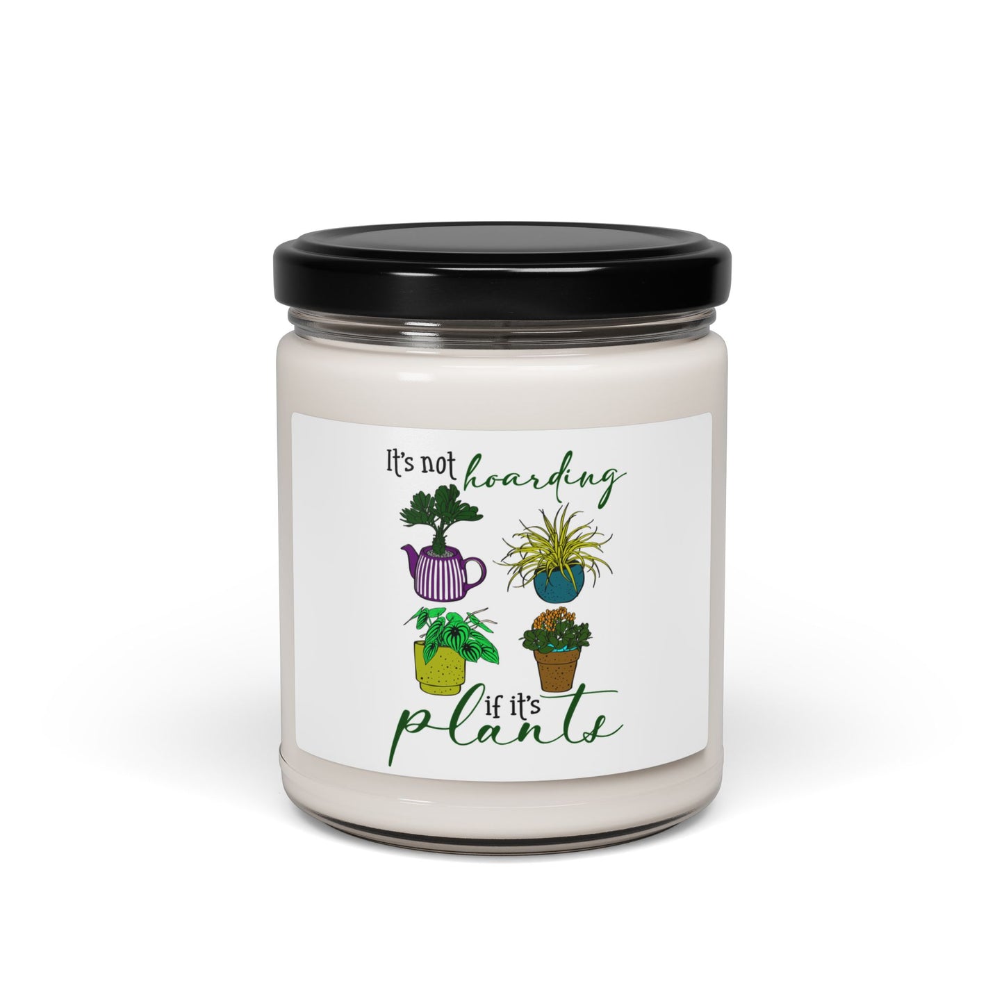 Scented Soy Candle - "It's Not Hoarding If It's Plants" - Eco-Friendly Home Decor