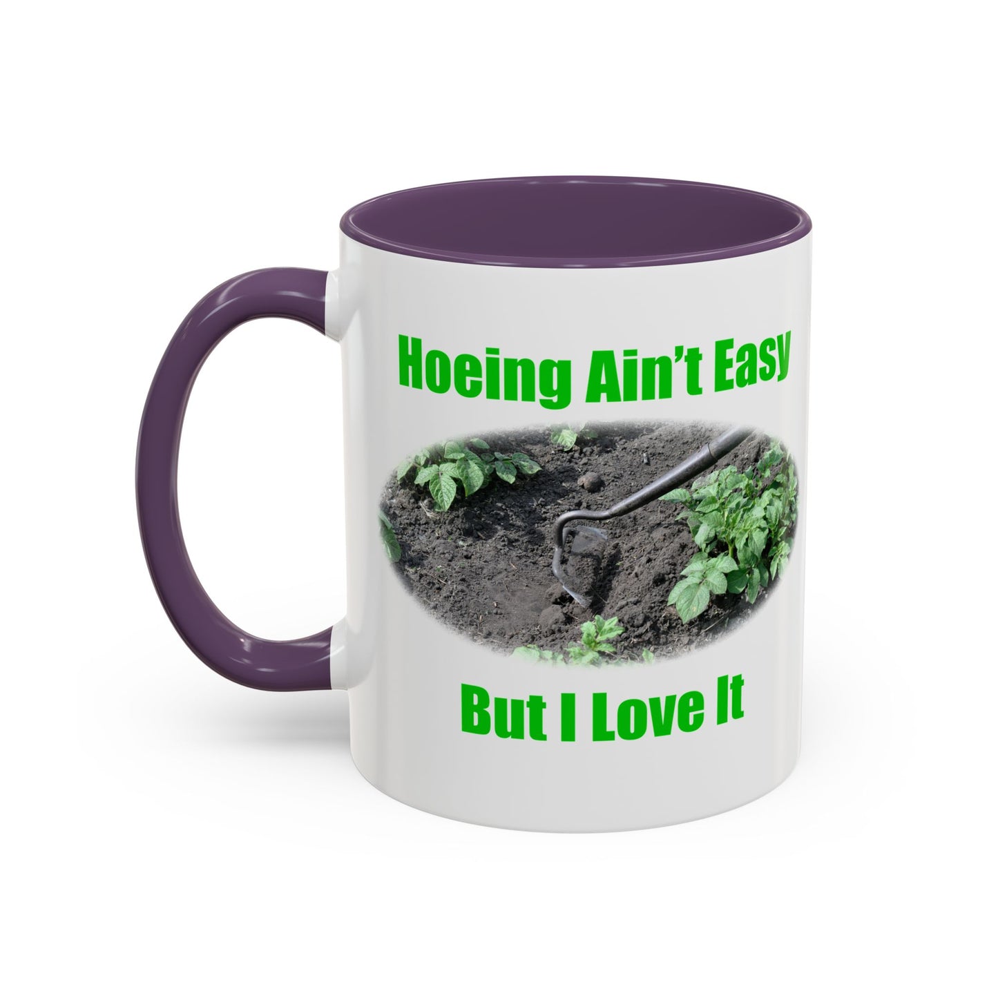 Gardening Coffee Mug - "Hoeing Ain’t Easy, But I Love It" - Perfect Gift for Gardeners