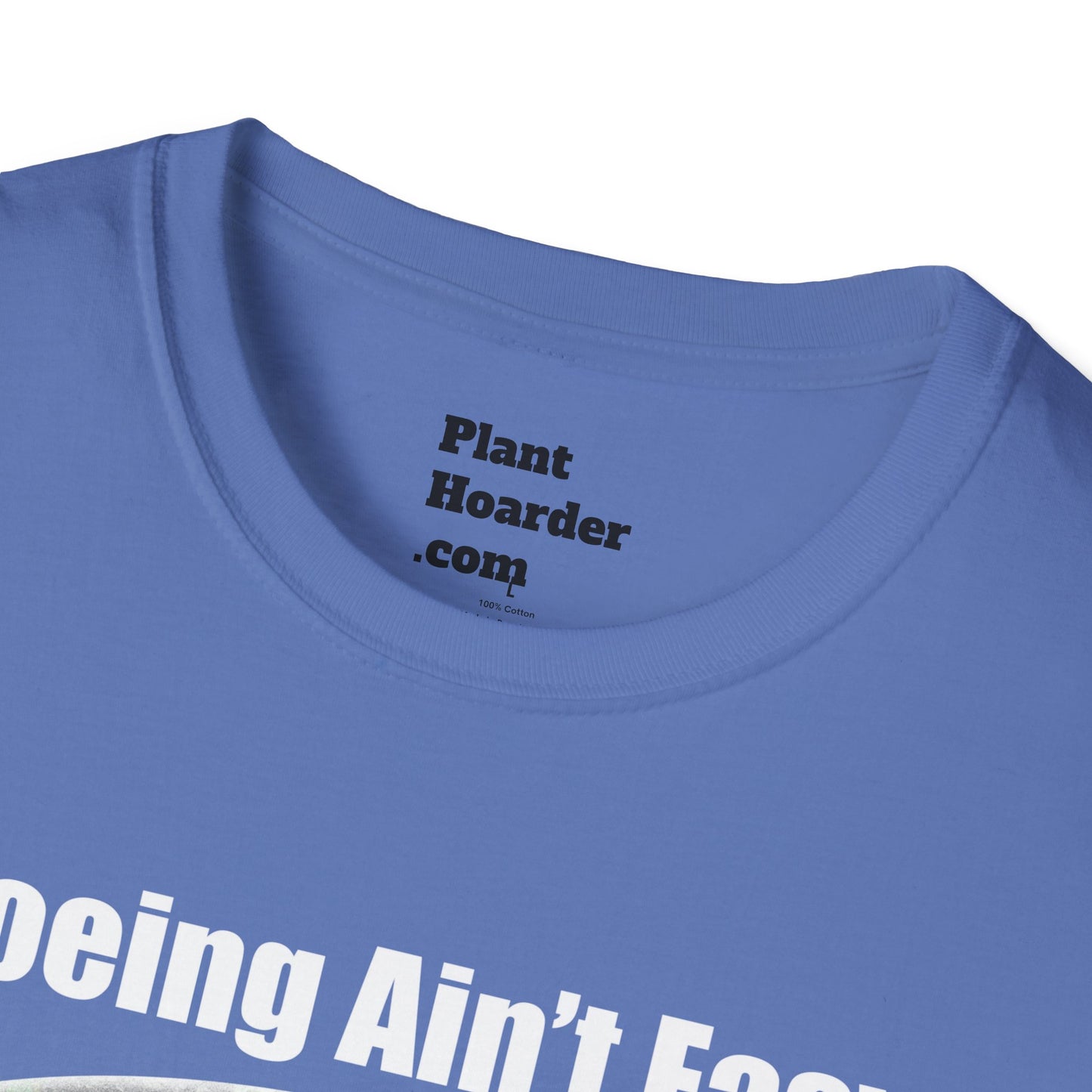 "Hoeing Ain’t Easy, But I Love It" Softstyle T-Shirt - Perfect for Gardeners