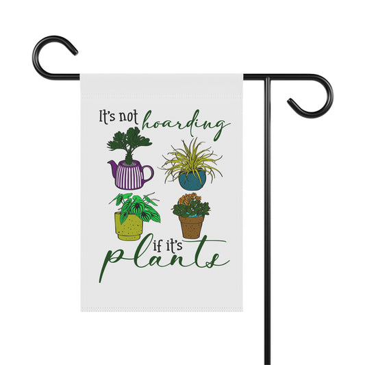 Whimsical Garden Banner - "It's Not Hoarding If It's Plants"