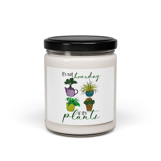 Scented Soy Candle - "It's Not Hoarding If It's Plants" - Eco-Friendly Home Decor