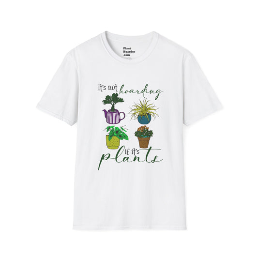"It's Not Hoarding If It's Plants" Softstyle T-Shirt - Perfect for Plant Lovers